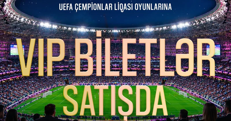 “Sabah” VIP biletlərin qiymətini açıqladı