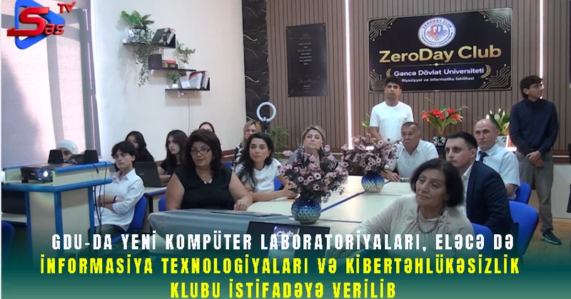 GDU da yeni kompüter laboratoriyaları, eləcə də İnformasiya Texnologiyaları və Kibertəhlükəsizlik Klubu istifadəyə verilib