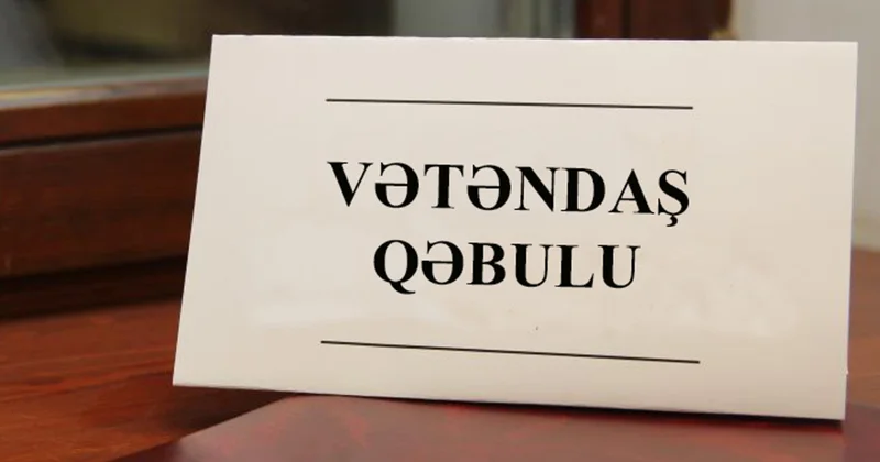 Mərkəzi icra hakimiyyəti orqanları rəhbərlərinin vətəndaş qəbulu CƏDVƏLİ