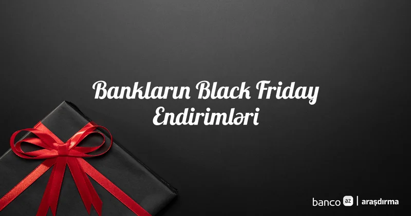 Azərbaycan banklarının Black Friday endirimləri