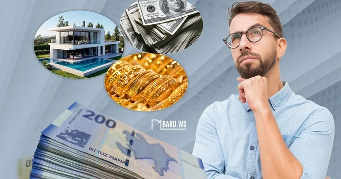 Pulumuzu hansına çevirək, DOLLAR, QIZIL, DAŞINMAZ ƏMLAK? ekspert açıqladı