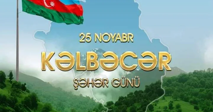 25 noyabr Kəlbəcərin dirçəliş tarixində yeni mərhələ