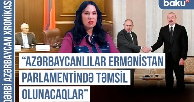 Qərbi Azərbaycan Xronikası: Azərbaycanlılar Ermənistan parlamentində təmsil olunacaqlar