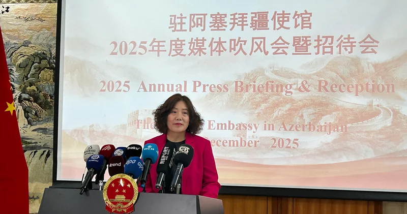 “Çin Azərbaycan münasibətləri yeni mərhələyə yüksəlib” Lu Mey