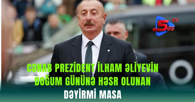 Cənab Prezident İlham Əliyevin doğum gününə həsr olunan DƏYİRMİ MASA