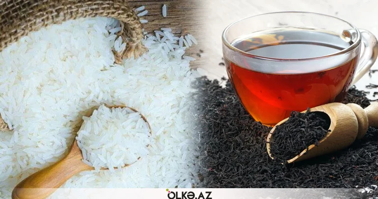 Azərbaycan 130 milyonluq çay və düyü alıb