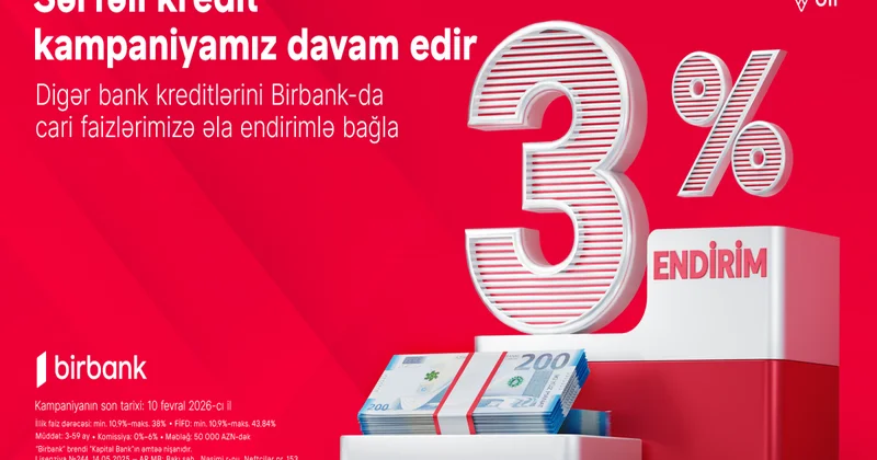 Kreditini Birbank a gətirənlər 3% endirim qazanır kampaniya davam edir