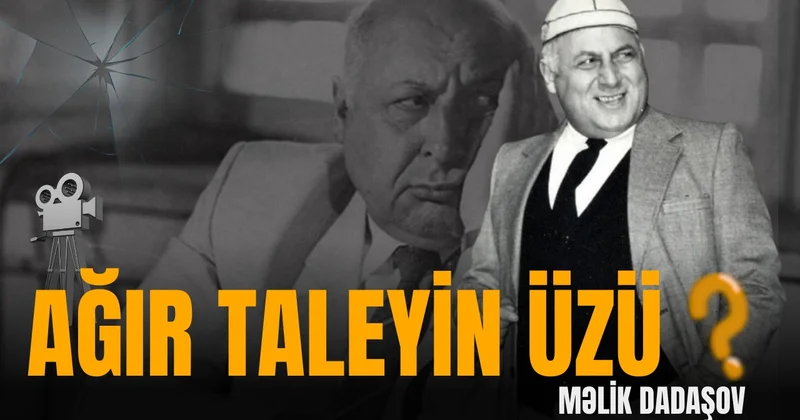 Zəhərlənən aktyor, ləkələnən ad : Məlik Dadaşovun bilinməyən həyatı VİDEO
