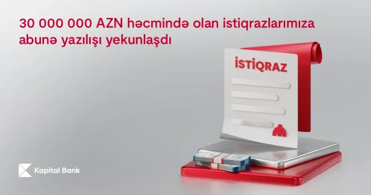 Kapital Bank ın 30 000 000 AZN həcmində istiqrazlarının yerləşdirilməsi başa çatdı