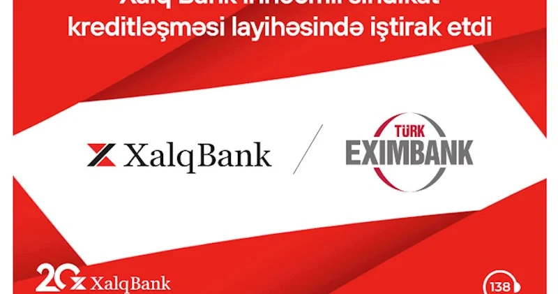 Xalq Bank Türk Eximbankın sindikat kreditləşməsində iştirak edib