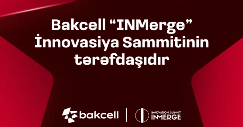 Bakcell станет партнером самого престижного инновационного саммита региона