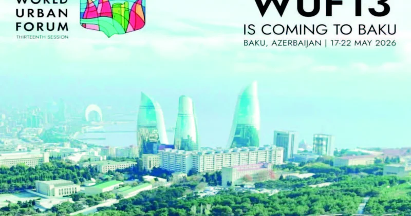 WUF13 Bakını beynəlxalq şəhərsalma diplomatiyasının mərkəzinə çevirdi
