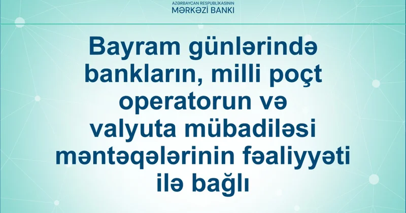 Bayram günlərində banklar və “Azərpoçt” fəaliyyət göstərəcək