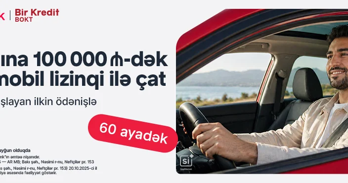 Birbank və “Bir Kredit” BOKT dan yeni lizinq imkanı: 0% dən başlayan ilkin ödənişlə avtomobil əldə edin