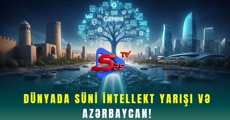 Dünyada Süni İntellekt Yarışı və Azərbaycan!