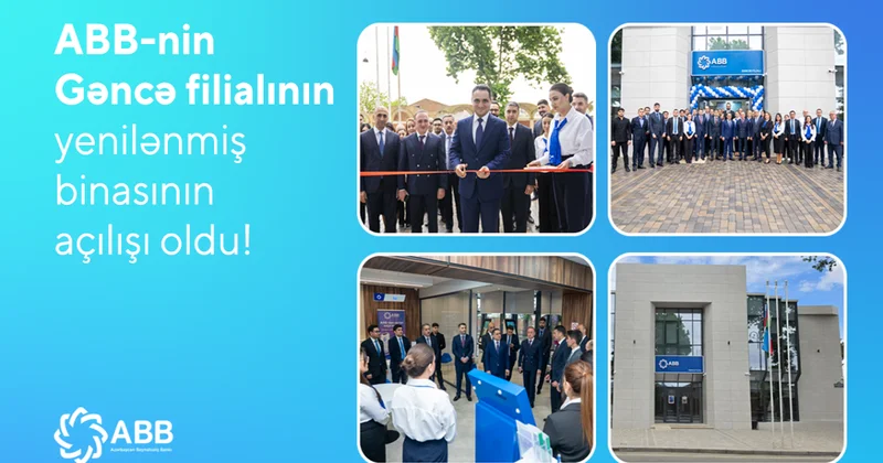 ABB nin Gəncə filialı yenilənmiş binasında xidmətə başlayıb