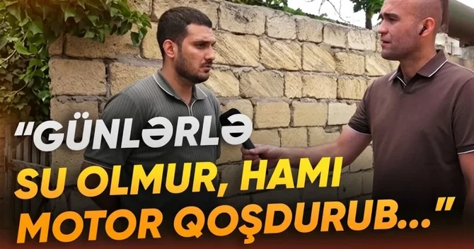 Əhali isti yay günlərində niyə susuz qalıb? 10 gündür yoxdur, olanda isə...