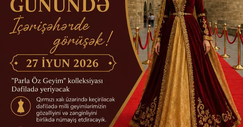 İçərişəhərdə ilk dəfə Milli Geyimlər Günləri Festivalı keçirilir