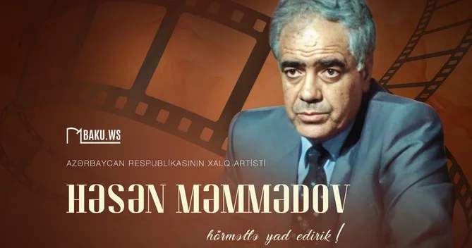 Xalq artisti Həsən Məmmədov Unudulmaz obrazların yaradıcısı