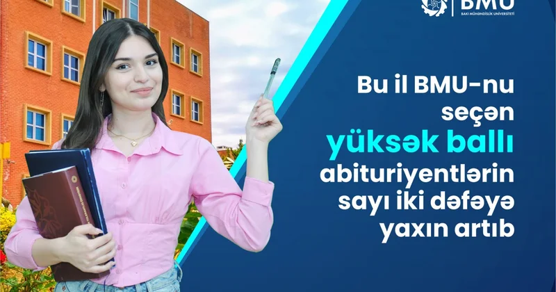Bu il BMU nu seçən yüksək ballı abituriyentlərin sayı iki dəfəyə yaxın artıb