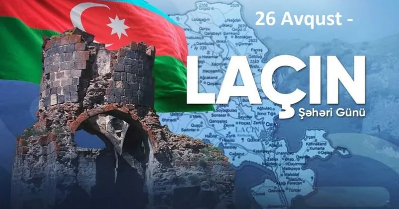 Laçın Şəhəri Günü Azərbaycanın ən yeni tarixində qələbə, ədalət və dirçəliş günü kimi mühüm yer tutur