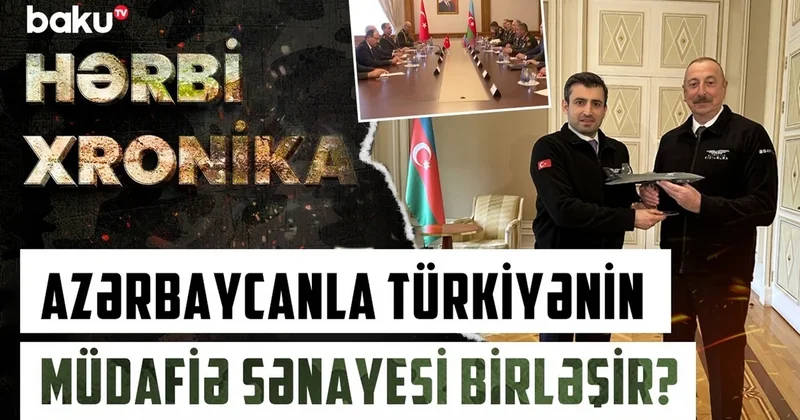 Azərbaycan Türkiyə ilə birgə hərbi istehsalı genişləndirir VİDEO