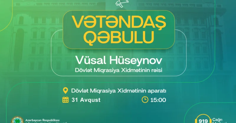 Dövlət Miqrasiya Xidmətinin rəisi vətəndaşların müraciətlərini dinləyəcək