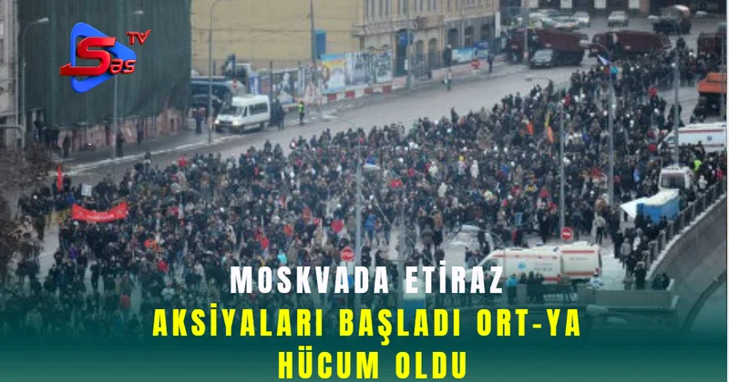 Moskvada etiraz aksiyaları başladı ORT hücum oldu