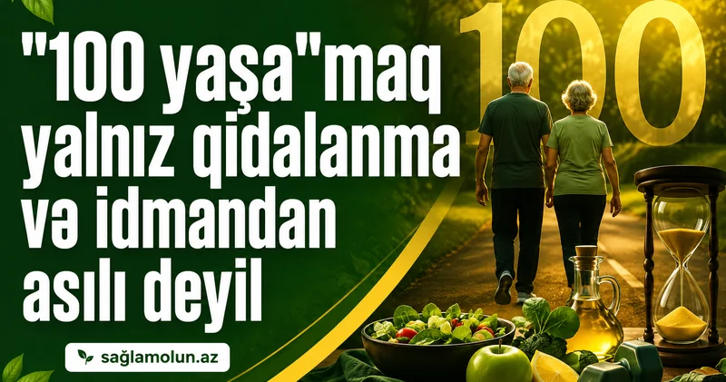 Uzunömürlülüyün sirri təkcə həyat tərzindən asılı deyil ALİMLƏR