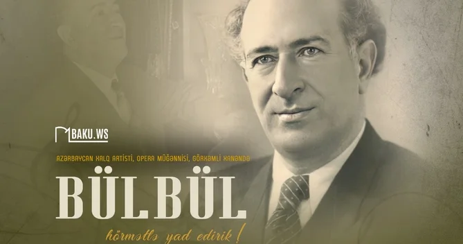 Xalq artisti Bülbülün vəfatından 64 il ötür