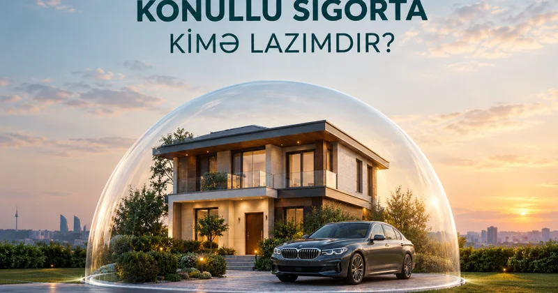 Könüllü sığorta nə deməkdir, kimə lazımdır?