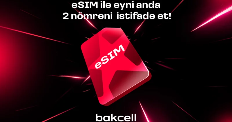 “Bakcell eSIM” ilə eyni anda iki nömrədən istifadə edin