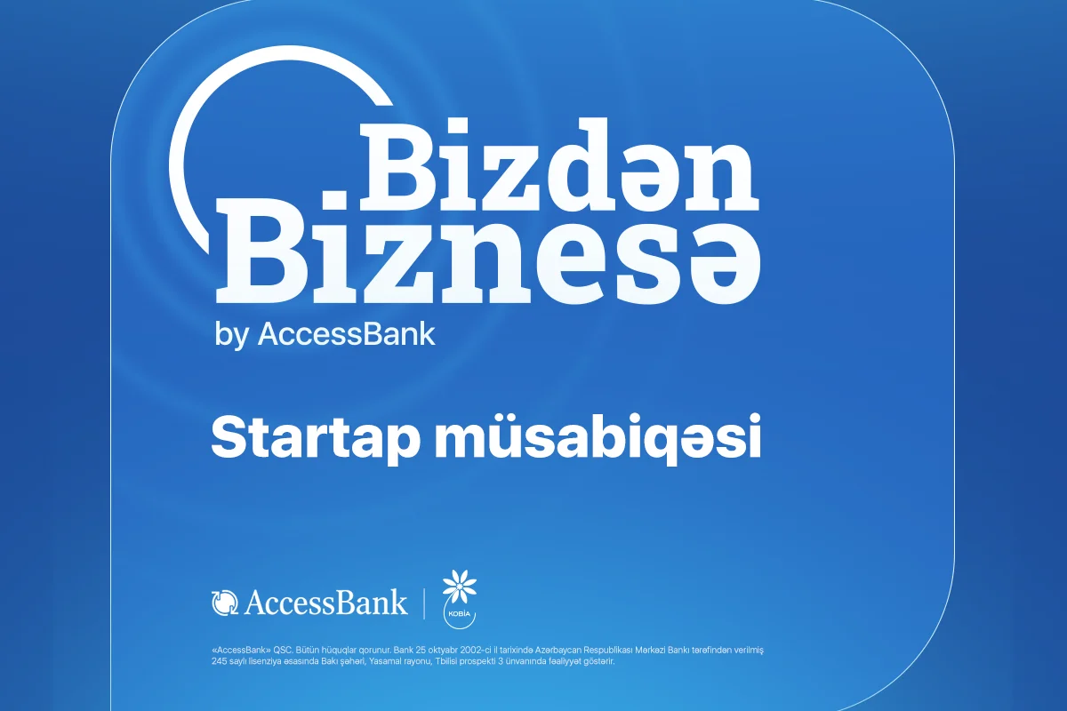 AccessBankın “Bizdən Biznesə” layihəsinə 400dən çox startap layihəsi ilə müraciət daxil olub