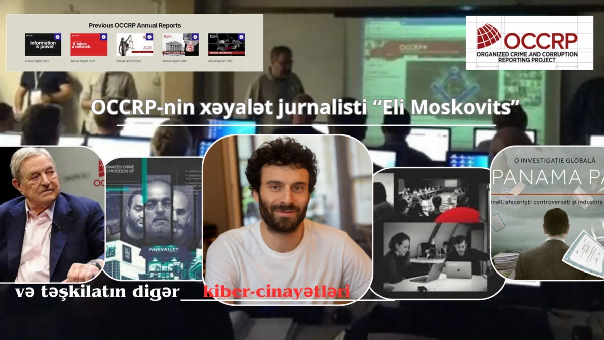 OCCRPnin xəyalət jurnalisti Eli Moskovits və təşkilatın digər kibercinayətləri...