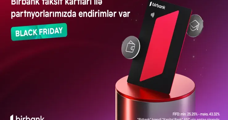 “Black Friday”də Birbank taksit kartları ilə 70% dək endirimlə alın, 24 ayadək taksitlə ödəyin