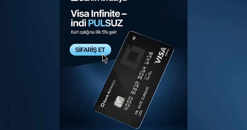 “Bank Avrasiya”da “Visa Infinite” kampaniyası davam edir