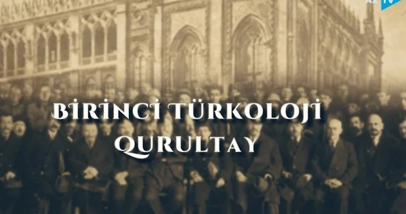 AzTV də yeni sənədli film “Birinci Türkoloji Qurultay” (VİDEO)