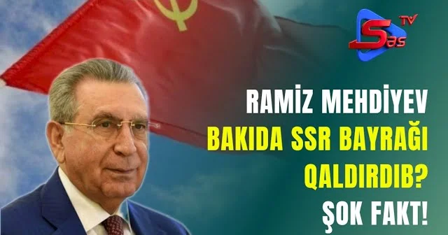 Ramiz Mehdiyev Bakıda SSR bayrağı qaldırdıb? ŞOK FAKT!