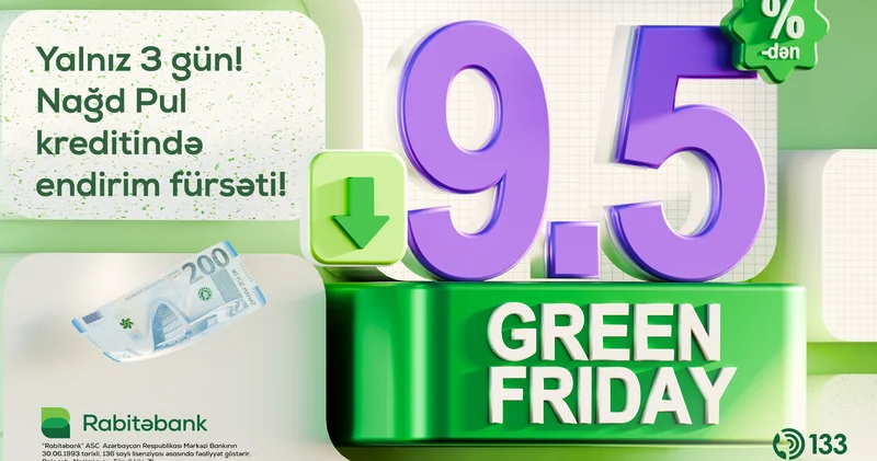 RABİTƏBANKDA “GREEN FRIDAY” 3 GÜNLÜK ENDİRİMLİ KREDİT FÜRSƏTİ!