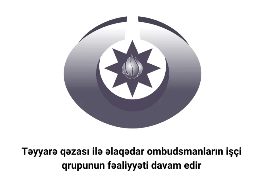 Təyyarə qəzası ilə əlaqədar ombudsmanların işçi qrupunun fəaliyyəti davam edir AZƏRTAC