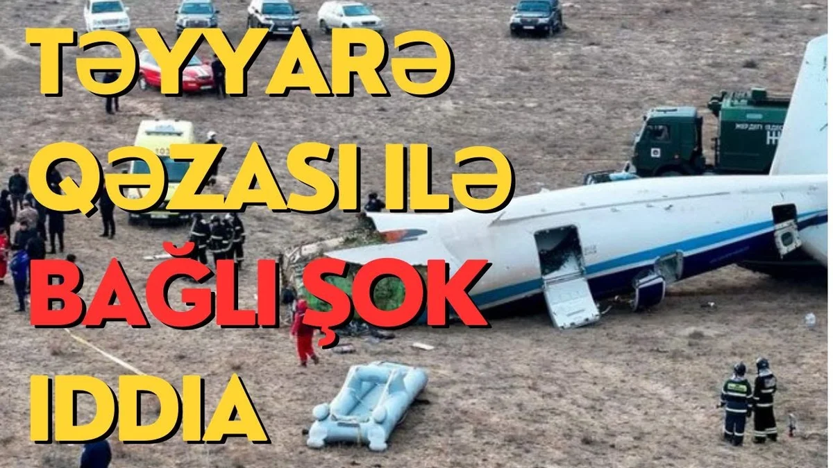 Təyyarə qəzası ilə bağlı ŞOK iddia Qəza, yoxsa təxribat?