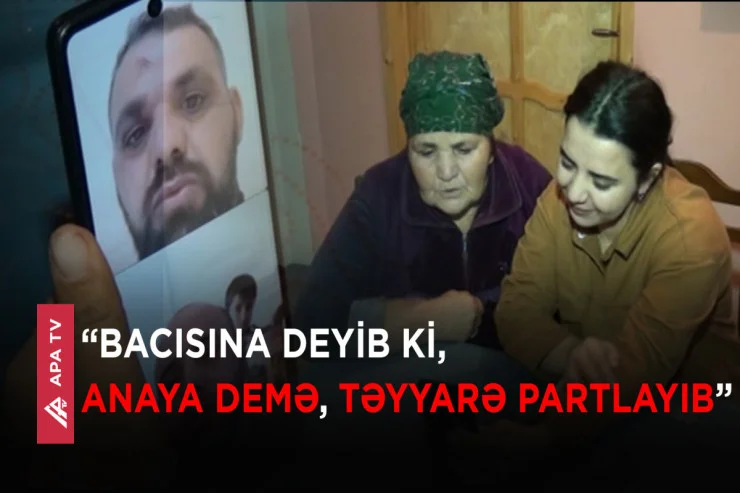 “Anaya demə, təyyarə partlayıb” Balakənli ailə VİDEO