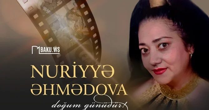 Xalq artisti Nuriyyə Əhmədovanın anadan olmasından 75 il ötür
