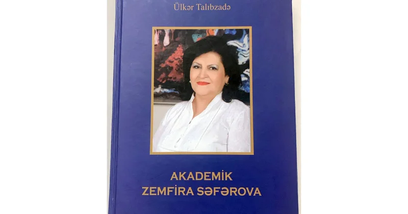 Akademik Zemfira Səfərovanın elmi irsinə sanballı töhfə