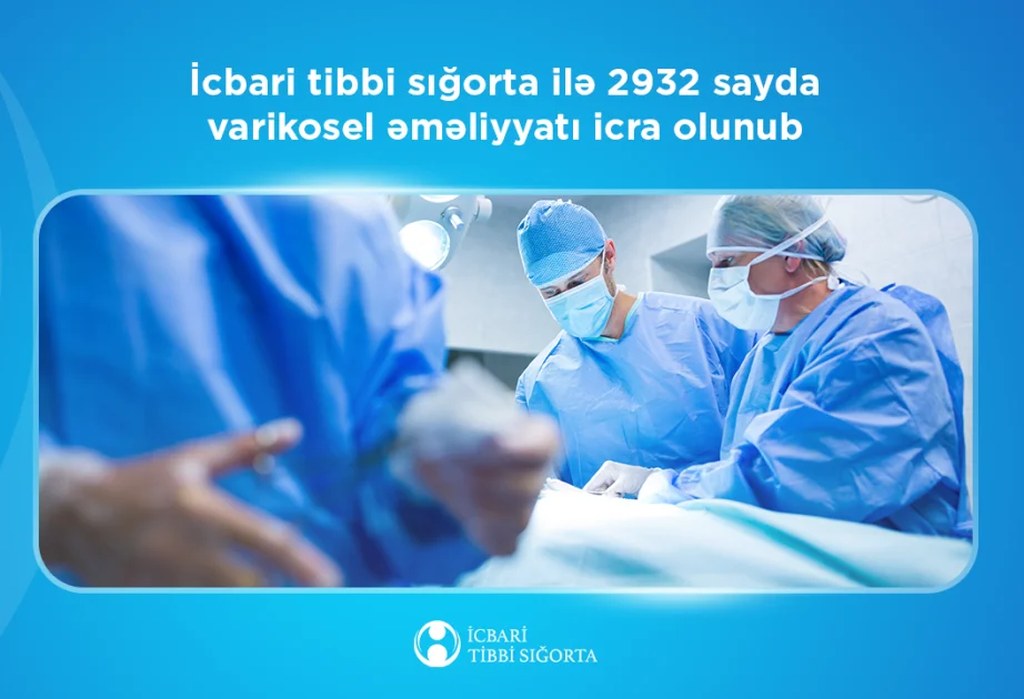 İcbari tibbi sığorta ilə icra olunmuş varikosel əməliyyatların sayı açıqlanıb