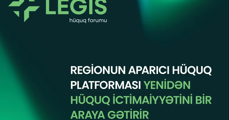 ® Fevralda “LEGIS Hüquq Forumu” keçiriləcək