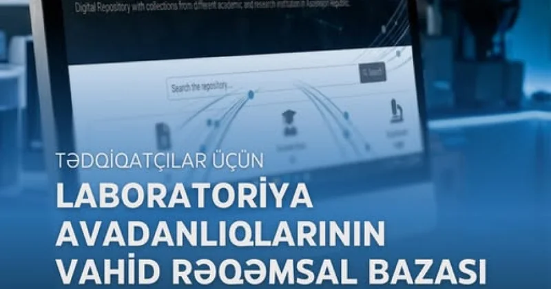 Tədqiqatçılar üçün laboratoriya avadanlıqlarının vahid rəqəmsal bazası yaradılıb
