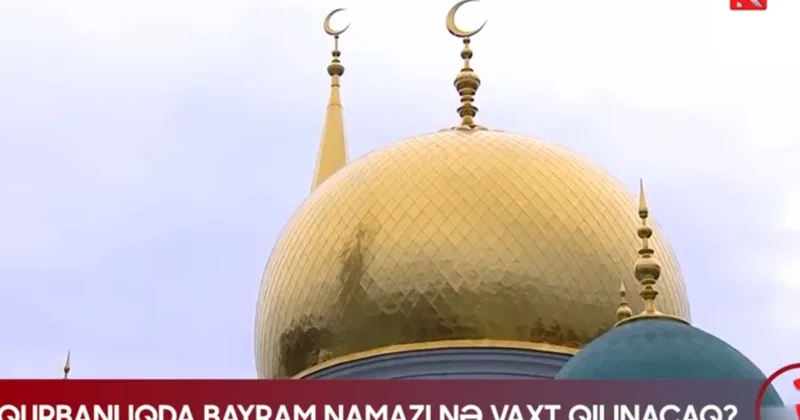 Qurbanlıqda bayram namazı nə vaxt qılınacaq?