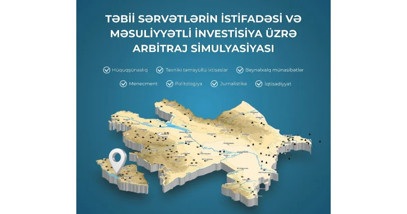 Təbii sərvətlərin istifadəsi və investisiyası üzrə arbitraj simulyasiyası layihəsi keçiriləcək