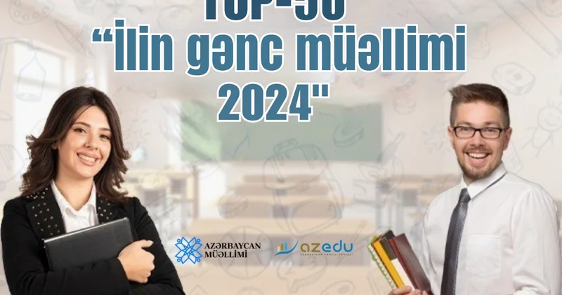 İlin gənc müəllimi 2024: 50 nəfərin SİYAHISI